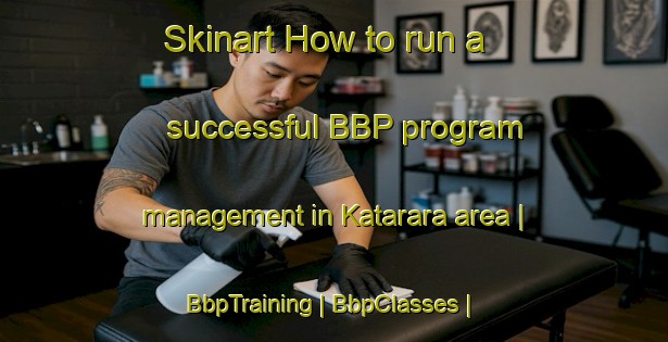 Skinart How to run a successful BBP program management in Katarara area | BbpTraining | BbpClasses | SkinartTraining-Rwanda